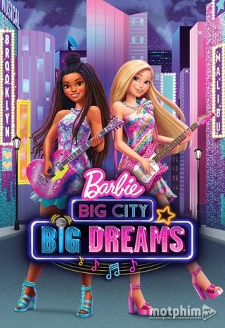 Barbie: Thành Phố Lớn, Những Giấc Mơ Lớn 2021