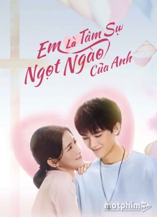 Em Là Tâm Sự Ngọt Ngào Nhất Của Anh 2021