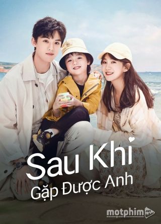 Sau Khi Gặp Được Anh 2022