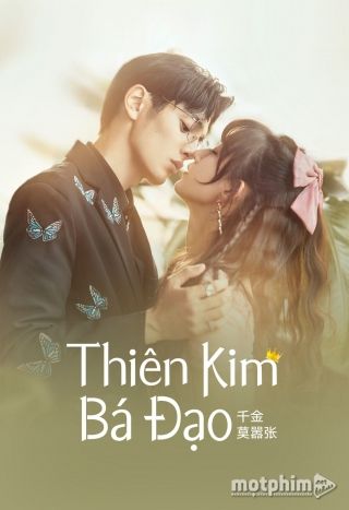Thiên Kim Bá Đạo 2022